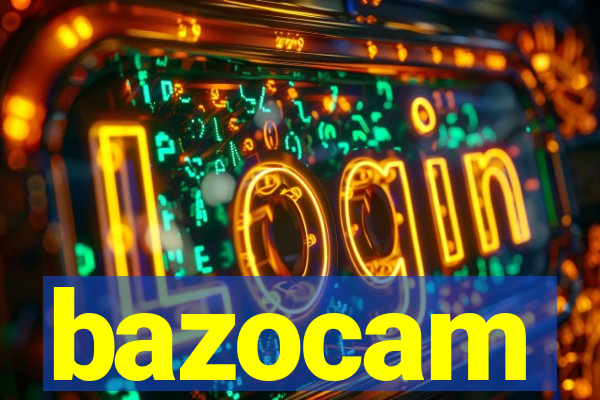 bazocam