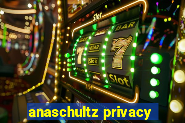 anaschultz privacy