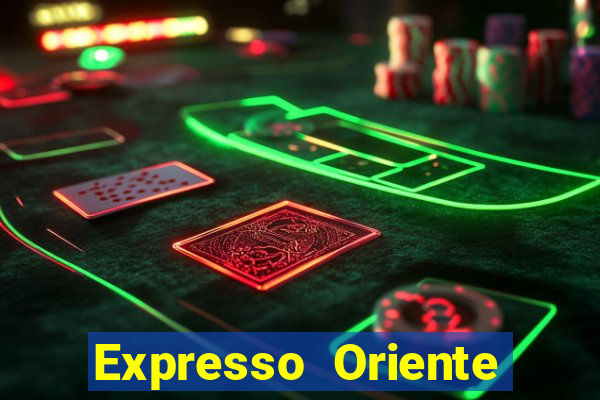 Expresso Oriente rota atual