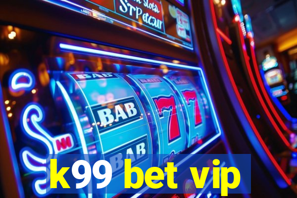 k99 bet vip