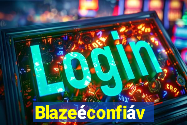 Blazeéconfiável