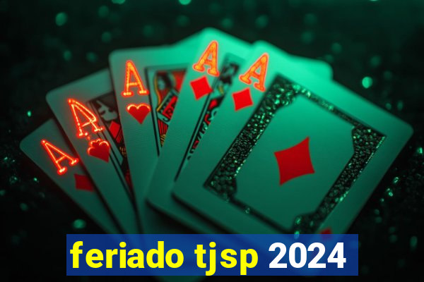 feriado tjsp 2024