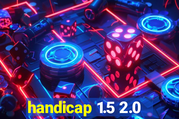 handicap 1.5 2.0