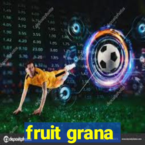 fruit grana