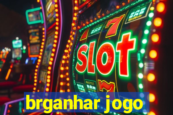 brganhar jogo