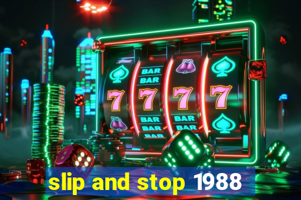 slip and stop 1988