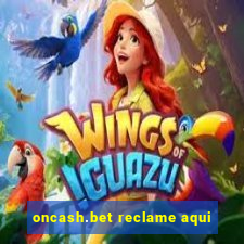 oncash.bet reclame aqui