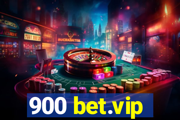 900 bet.vip