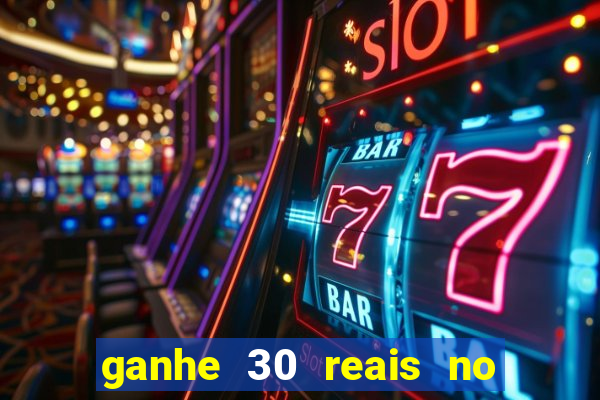 ganhe 30 reais no cadastro cassino