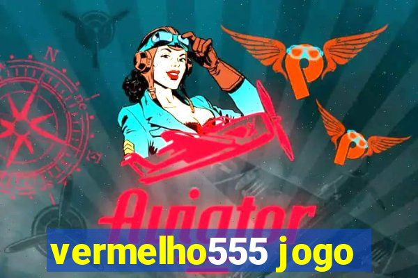 vermelho555 jogo