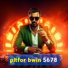 pltfor bwin 5678