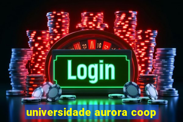 universidade aurora coop