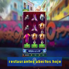 restaurantes abertos hoje