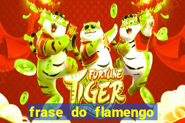 frase do flamengo para foto