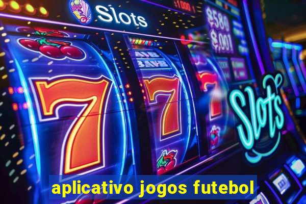 aplicativo jogos futebol