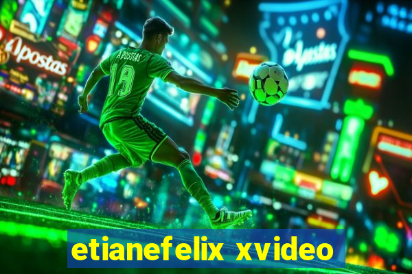 etianefelix xvideo