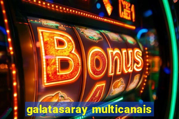 galatasaray multicanais