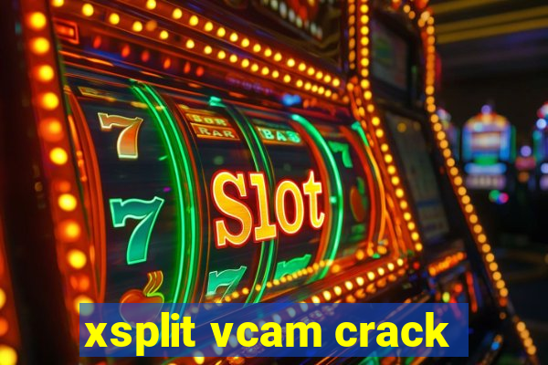 xsplit vcam crack