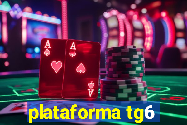 plataforma tg6