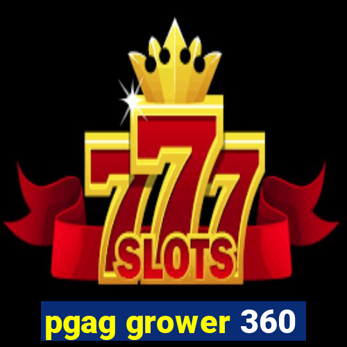 pgag grower 360