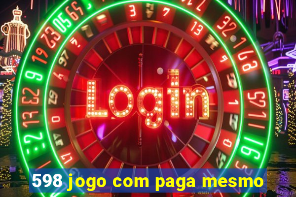 598 jogo com paga mesmo