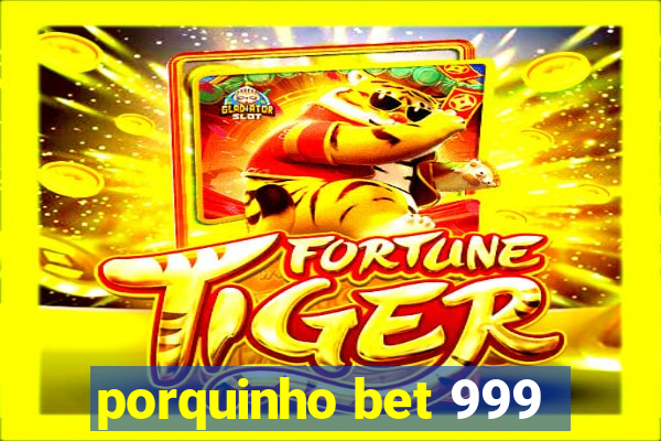 porquinho bet 999