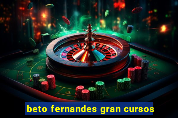 beto fernandes gran cursos