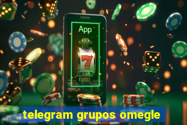 telegram grupos omegle