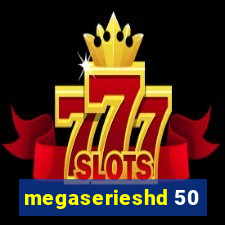 megaserieshd 50