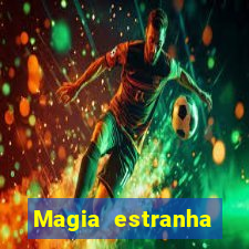 Magia estranha filme completo dublado