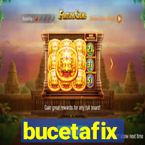 bucetafix