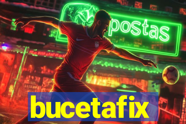 bucetafix