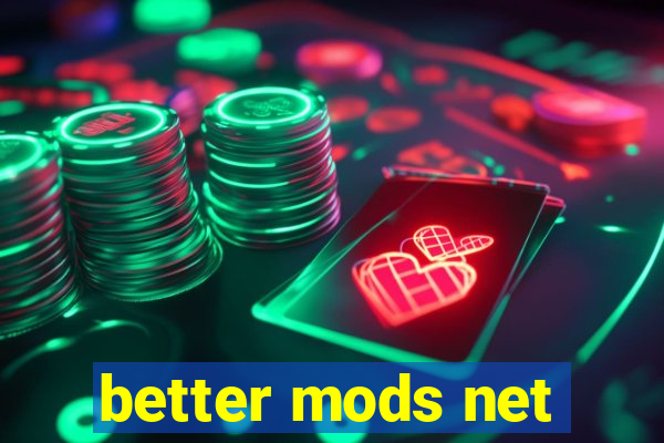 better mods net