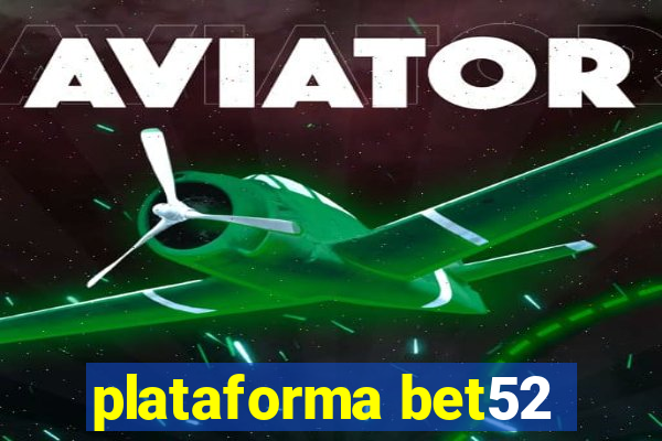 plataforma bet52