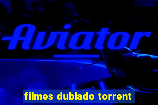 filmes dublado torrent