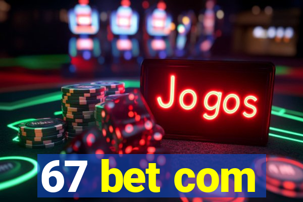 67 bet com