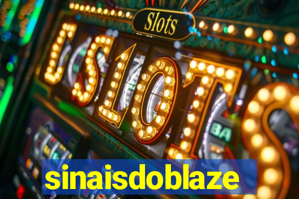 sinaisdoblaze