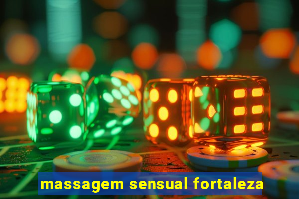 massagem sensual fortaleza