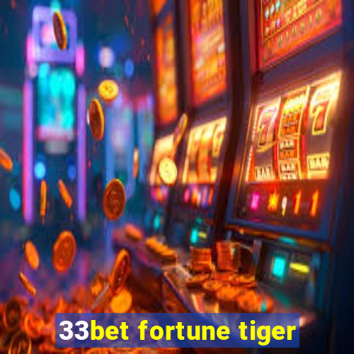 33bet fortune tiger