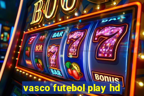 vasco futebol play hd