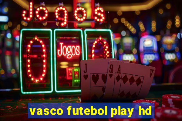 vasco futebol play hd