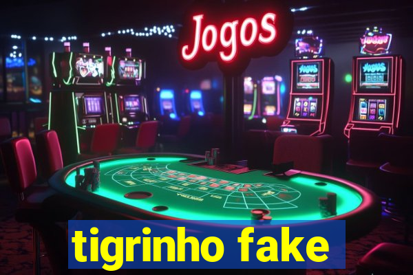 tigrinho fake