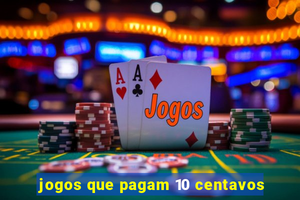 jogos que pagam 10 centavos