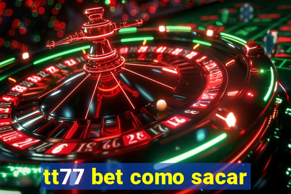 tt77 bet como sacar