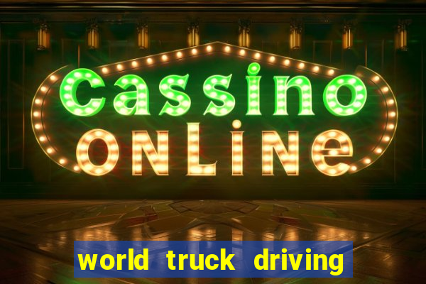 world truck driving simulator tudo desbloqueado