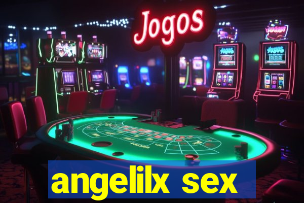 angelilx sex