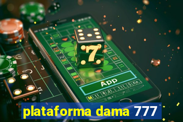 plataforma dama 777