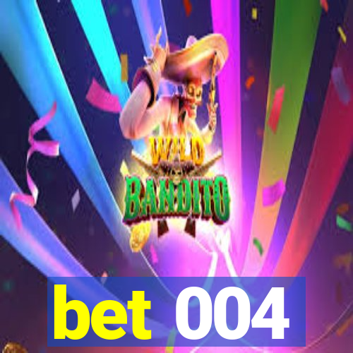 bet 004