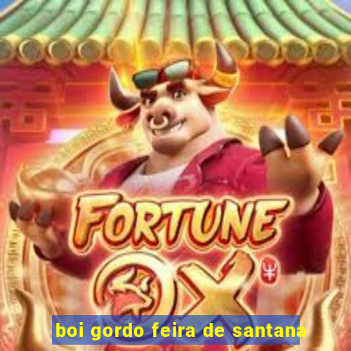 boi gordo feira de santana