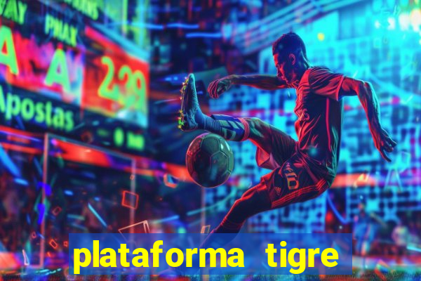 plataforma tigre pagando no cadastro